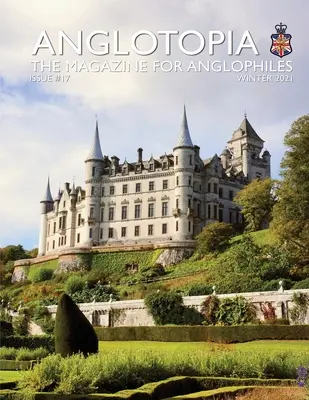 Anglotopia Print Magazine - Numéro 17 - Le magazine des anglophiles - Anglotopia Print Magazine - Issue 17 - The Magazine for Anglophiles