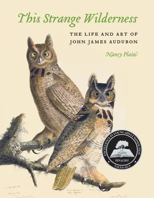 Cette étrange nature sauvage : La vie et l'art de John James Audubon - This Strange Wilderness: The Life and Art of John James Audubon