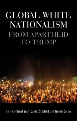 Le nationalisme blanc mondial : De l'apartheid à Trump - Global White Nationalism: From Apartheid to Trump