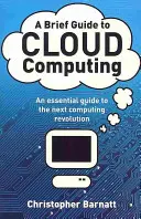 Petit guide de l'informatique en nuage - Un guide essentiel de la prochaine révolution informatique. - Brief Guide to Cloud Computing - An essential guide to the next computing revolution.