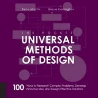 The Pocket Universal Methods of Design : 100 Ways to Research Complex Problems, Develop Innovative Ideas, and Design Effective Solutions (en anglais) - The Pocket Universal Methods of Design: 100 Ways to Research Complex Problems, Develop Innovative Ideas, and Design Effective Solutions