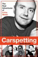 Carspotting - Les vraies aventures d'Irvine Welsh - Carspotting - The Real Adventures of Irvine Welsh