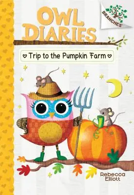 Voyage à la ferme des citrouilles : Le livre des branches (Le journal des hiboux n°11) (Édition de bibliothèque), 11 - Trip to the Pumpkin Farm: A Branches Book (Owl Diaries #11) (Library Edition), 11