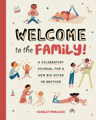 Bienvenue dans la famille&nbsp;! Un journal de célébration pour une nouvelle grande sœur ou un nouveau grand frère - Welcome to the Family!: A Celebratory Journal for a New Big Sister or Brother