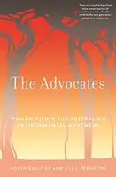 Advocates - Les femmes au sein du mouvement environnemental australien - Advocates - Women within the Australian Environmental Movement