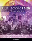 Notre foi catholique (texte de l'élève) - Our Catholic Faith (Student Text)