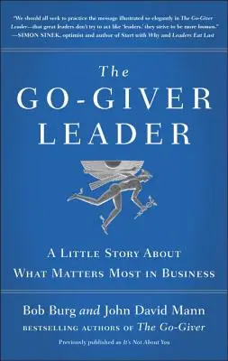 Le leader qui donne : Une petite histoire sur ce qui compte le plus dans les affaires (Go-Giver, Book 2) - The Go-Giver Leader: A Little Story about What Matters Most in Business (Go-Giver, Book 2)