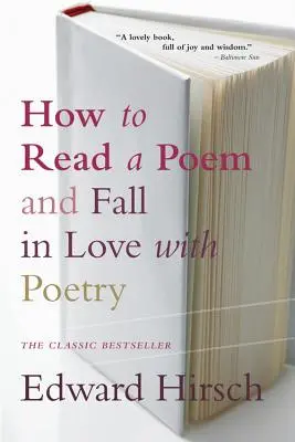 Comment lire un poème : Et tomber amoureux de la poésie - How to Read a Poem: And Fall in Love with Poetry