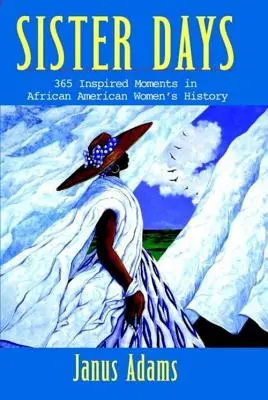 Sister Days : 365 moments inspirés de l'histoire des femmes afro-américaines - Sister Days: 365 Inspired Moments in African American Women's History