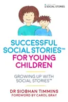 Histoires sociales réussies(tm) pour les jeunes enfants autistes : Grandir avec des histoires sociales(tm) - Successful Social Stories(tm) for Young Children with Autism: Growing Up with Social Stories(tm)