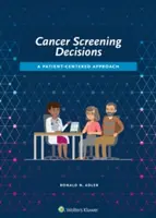 Décisions de dépistage du cancer : Une approche centrée sur le patient - Cancer Screening Decisions: A Patient-Centered Approach