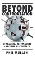 Au-delà de la confrontation : Les mondialistes, les nationalistes et leurs mécontents - Beyond Confrontation: Globalists, Nationalists and Their Discontents