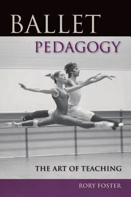La pédagogie du ballet : L'art de l'enseignement - Ballet Pedagogy: The Art of Teaching