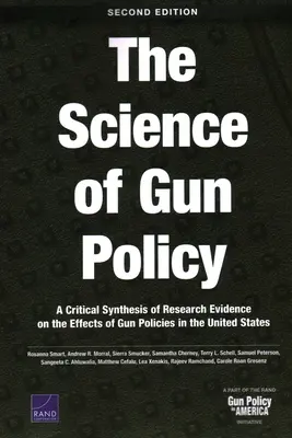 La science de la politique des armes à feu : Une synthèse critique des résultats de la recherche sur les effets des politiques en matière d'armes à feu aux États-Unis, deuxième édition - The Science of Gun Policy: A Critical Synthesis of Research Evidence on the Effects of Gun Policies in the United States, Second Edition