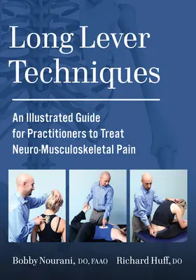 Long Lever Techniques : Guide illustré à l'intention des praticiens pour le traitement des douleurs neuro-musculo-squelettiques - Long Lever Techniques: An Illustrated Guide for Practitioners to Treat Neuro-Musculoskeletal Pain