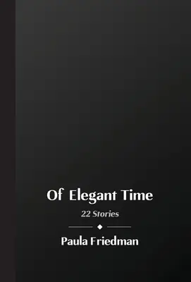 Le temps de l'élégance : 22 histoires - Of Elegant Time: 22 Stories