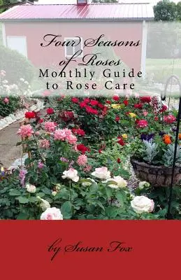 Les quatre saisons des roses : Guide mensuel de l'entretien des roses - Four Seasons of Roses: Monthly Guide to Rose Care