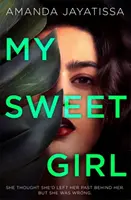 My Sweet Girl - Un thriller captivant et choquant avec un narrateur inoubliable. - My Sweet Girl - An addictive, shocking thriller with an UNFORGETTABLE narrator