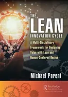 Le cycle d'innovation Lean : Un cadre multidisciplinaire pour concevoir de la valeur avec le Lean et la conception centrée sur l'homme - The Lean Innovation Cycle: A Multi-Disciplinary Framework for Designing Value with Lean and Human-Centered Design