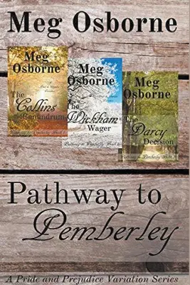Le chemin de Pemberley - Une série de variations d'Orgueil et Préjugés - Pathway to Pemberley - A Pride and Prejudice Variation Series