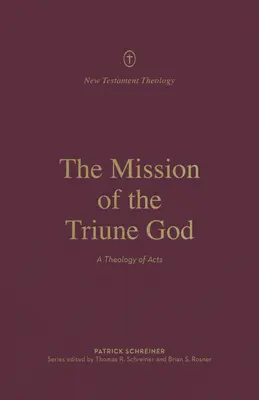 La mission du Dieu trinitaire : Une théologie des Actes - The Mission of the Triune God: A Theology of Acts