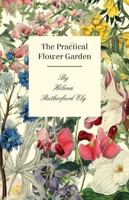 Le jardin de fleurs pratique - The Practical Flower Garden