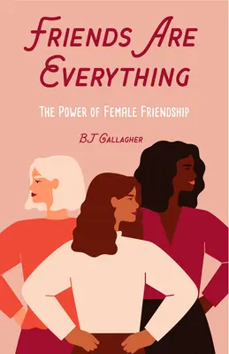 Les amies sont tout : Le pouvoir de changer la vie de l'amitié féminine (Citations de l'amitié, Empowerment, Citations d'inspiration) - Friends Are Everything: The Life-Changing Power of Female Friendship (Friendship Quotes, Empowerment, Inspirational Quotes)
