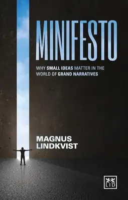 Minifesto : Pourquoi les petites idées comptent dans le monde des grands récits - Minifesto: Why Small Ideas Matter in the World of Grand Narratives