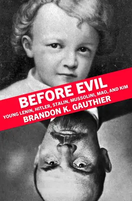 Avant le mal : Lénine, Hitler, Staline, Mussolini, Mao et Kim en herbe - Before Evil: Young Lenin, Hitler, Stalin, Mussolini, Mao, and Kim