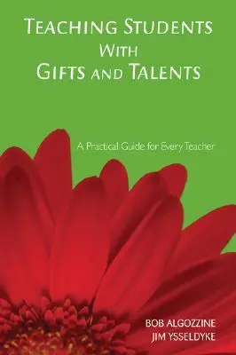 Enseigner aux élèves doués et talentueux : Un guide pratique pour chaque enseignant - Teaching Students with Gifts and Talents: A Practical Guide for Every Teacher
