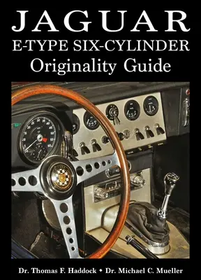 Guide d'originalité de la Jaguar Type E à six cylindres - Jaguar E-Type Six-Cylinder Originality Guide