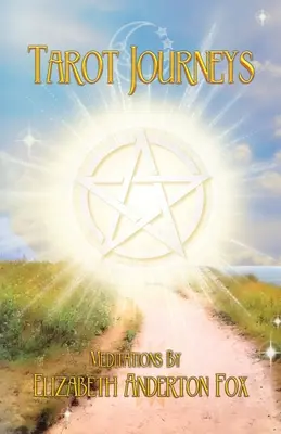 Tarot Journeys : Méditations par Elizabeth Anderton Fox - Tarot Journeys: Meditations by Elizabeth Anderton Fox