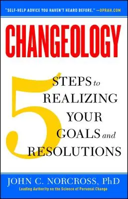 Changeology : 5 étapes pour réaliser vos objectifs et vos résolutions - Changeology: 5 Steps to Realizing Your Goals and Resolutions