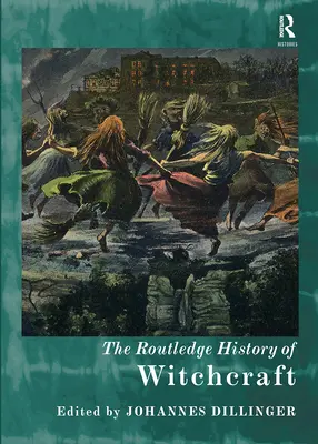 The Routledge History of Witchcraft (L'histoire de la sorcellerie) - The Routledge History of Witchcraft