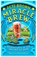 Miracle Brew - Aventures dans la nature de la bière - Miracle Brew - Adventures in the Nature of Beer