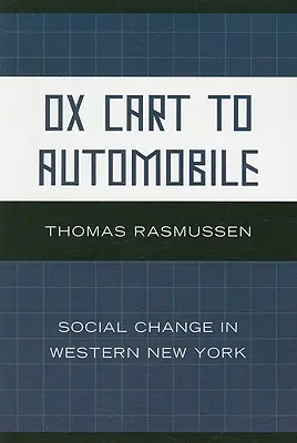 Du chariot à l'automobile : Le changement social dans l'ouest de l'État de New York - Ox Cart to Automobile: Social Change in Western New York