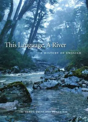 Cette langue, une rivière : Une histoire de l'anglais - This Language, a River: A History of English