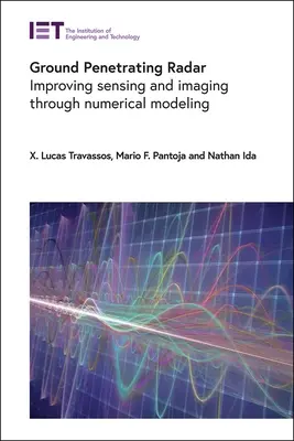 Radar à pénétration de sol : Améliorer la détection et l'imagerie grâce à la modélisation numérique - Ground Penetrating Radar: Improving Sensing and Imaging Through Numerical Modeling