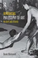 Introduction à la philosophie de l'art - en huit études de cas - Introducing Philosophy of Art - In Eight Case Studies