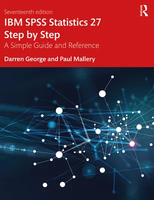 IBM SPSS Statistics 27 Pas à pas : Un guide simple et une référence - IBM SPSS Statistics 27 Step by Step: A Simple Guide and Reference