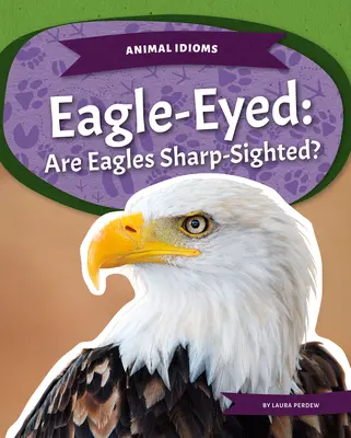 L'œil de l'aigle : Les aigles sont-ils clairvoyants ? - Eagle-Eyed: Are Eagles Sharp-Sighted?