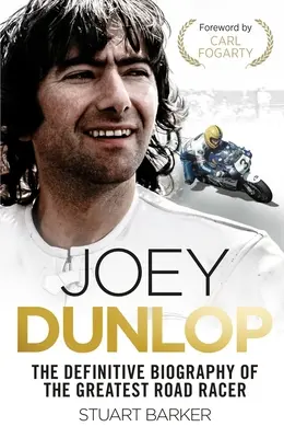 Joey Dunlop : La biographie définitive - Joey Dunlop: The Definitive Biography