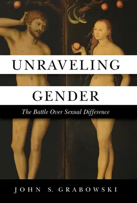 Démêler l'écheveau du genre : La bataille autour de la différence sexuelle - Unraveling Gender: The Battle Over Sexual Difference