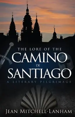 L'histoire du Camino de Santiago : Un pèlerinage littéraire - The Lore of the Camino de Santiago: A Literary Pilgrimage