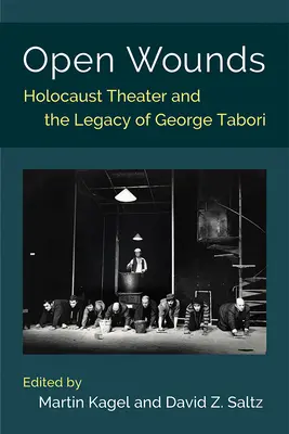 Open Wounds : Le théâtre de l'Holocauste et l'héritage de George Tabori - Open Wounds: Holocaust Theater and the Legacy of George Tabori