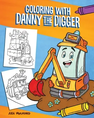 Coloriage avec Danny le terrassier : Un livre de coloriage sur les chantiers de construction pour les enfants - Coloring with Danny the Digger: A Construction Site Coloring Book for Kids