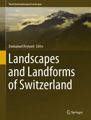 Paysages et formes de relief de la Suisse - Landscapes and Landforms of Switzerland