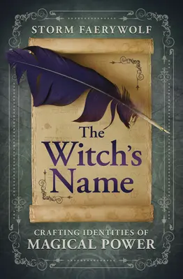 Le nom de la sorcière : La création d'identités au pouvoir magique - The Witch's Name: Crafting Identities of Magical Power