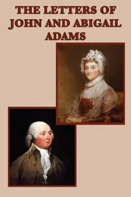 Les lettres de John et Abigail Adams - The Letters of John and Abigail Adams