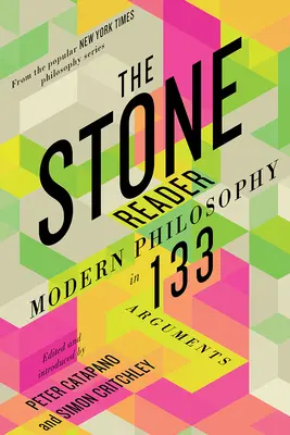 Le lecteur de pierre : La philosophie moderne en 133 arguments - The Stone Reader: Modern Philosophy in 133 Arguments